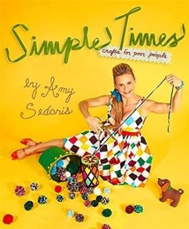 Simple Times: Crafts for Poor People (SIGNED COPY)by: Sedaris, Amy