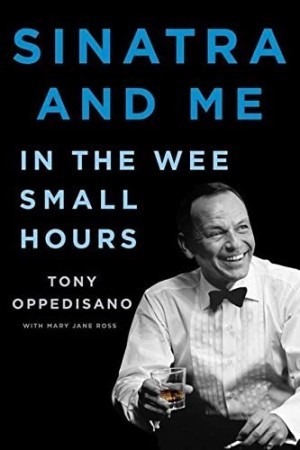 Sinatra and Me: In the Wee Small Hoursby: Oppedisano, Tony with Ross, Mary Jane 
