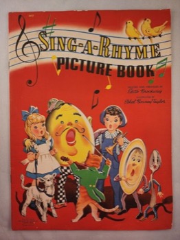 Sing-a-Rhyme Picture Bookby: Edith Brockway. Ethel Bonney Taylor (Illust.)