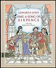 Sing a Song of Sixpence - A Favorite Mother Goose Rhymeby: Lubin, Leonard B.