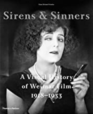 Sirens & Sinners: A Visual History of Weimar Film 1918-1933by: Hans Helmut Prinzler 