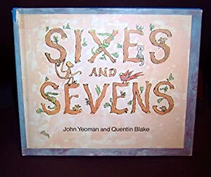 Sixes and Sevens by: Yeoman, John, Illustrator: Blake, Quentin