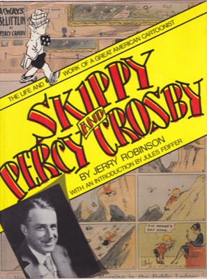Skippy and Percy Crosby - The Life and Work of a Great American Cartoonistby: Robinson, Jerry