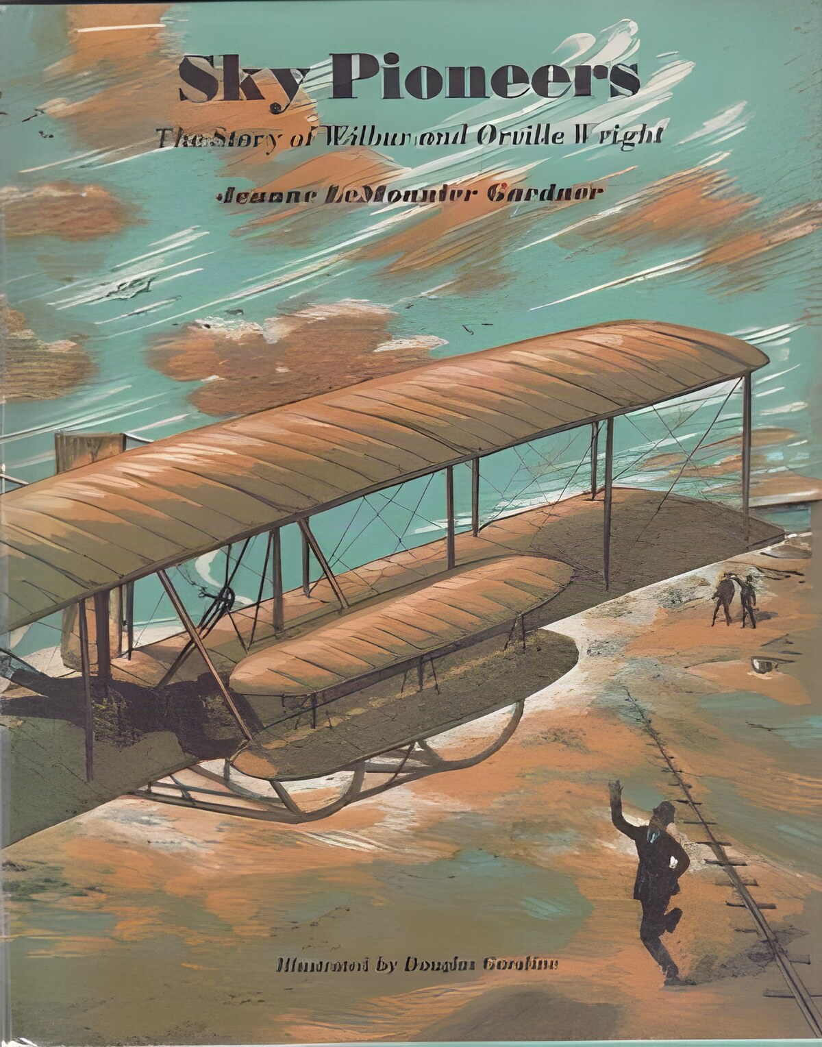 Sky Pioneers - The Story of Wilbur and Orville Wrightby: Gardner, Jeanne LeMonnier