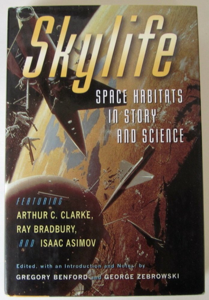 Skylife: Space Habitats in Story and Scienceby: Gregory Benford, George Zebrowski (Editors)