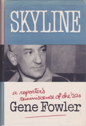 Skyline: a Reporter's Reminiscences of the 1920sby: Fowler, Gene