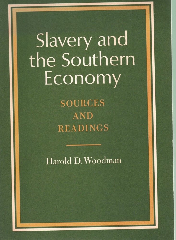 Slavery and the Southern Economy: Sources and Readingsby: Woodman, Harold D