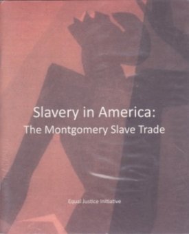 Slavery in America: The Montgomery Slave Tradeby: N/A  Bryan Stevenson (Introduction) 