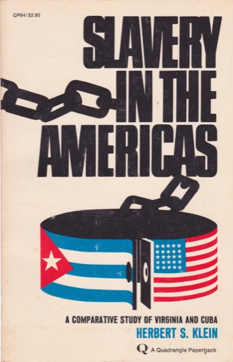 Slavery in the Americas, A Comparative Study of Virginia and Cuba by: Herbert S Klein