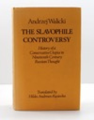 Slavophile Controversy, The: History of a Conservative Utopia in Nineteenth Century Russian Thoughtby: Walicki, Andrzej