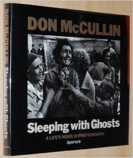 Sleeping with Ghosts: A Life's Work in Photographyby: MCCULLIN, DON