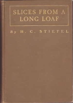 Slices From a Long Loaf (SIGNED COPY)by: Stiefel, H.C.