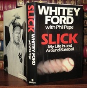 Slick: My Life in and Around Baseballby: Whitey Ford/ Phil Pepe 