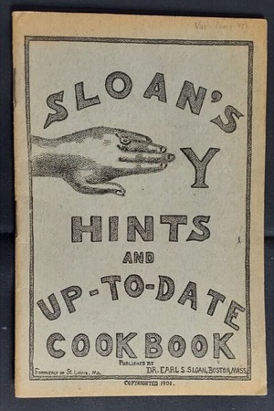 Sloan's Handy Hints and Up-To-Date Cook Book: Choice Cooking Receipts, Valuable Hints, Useful Information, Pearls of Wisdomby: Earl S. Sloan