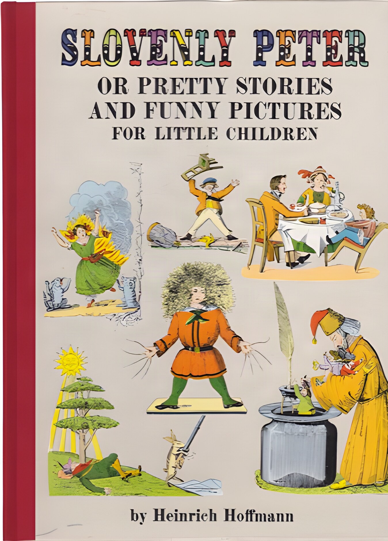 Slovenly Peter: Or Pretty Stories and Funny Pictures for Little Childrenby: Hoffmann, Heinrich 