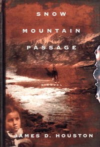 Snow Mountain Passage by: Houston, James D.