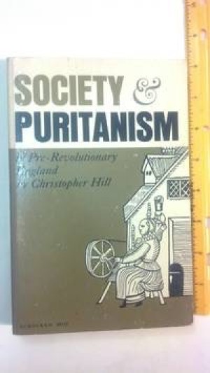 Society and Puritanism in Pre Revolutionary England: Second Edition by: Christopher Hill
