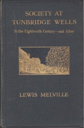 Society at Tunbridge Wells - In the Eighteenth Century and Afterby: Melville, Lewis
