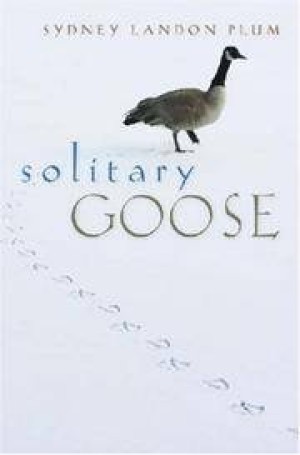 Solitary Goose (INSCRIBED COPY)by: Sydney Landon Plum