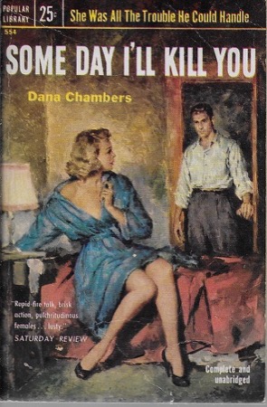 Some Day I'll Kill You (She was all the trouble he could handle)by: Chambers, Dana