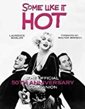 Some Like It Hot: The Official 50th Anniversary Companion by: Maslon, Laurence