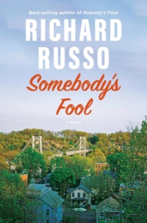 Somebody's Fool: A Novel (SIGNED COPY) by: Richard Russo