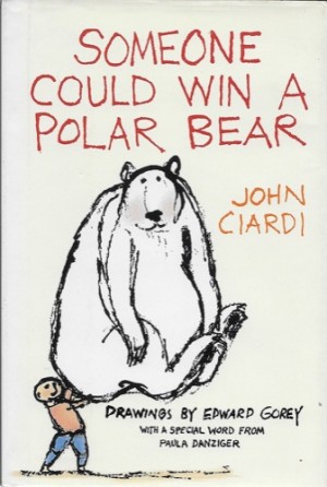 Someone Could Win a Polar Bearby: Ciardi, John and Edward Gorey