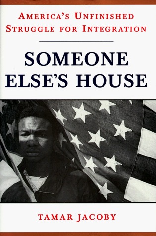 Someone Else's House: America's Unfinished Struggle for Integration by: Jacoby, Tamar