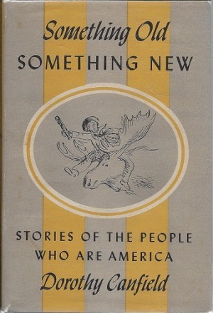 Something Old. Something New: Stories of the People Who are America (SIGNED COPY)by: Canfield, Dorothy 
