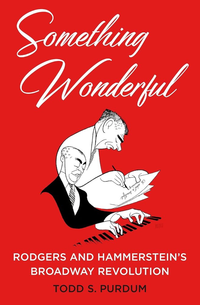 Something Wonderful: Rodgers and Hammerstein's Broadway Revolutionby: Todd S. Purdum 