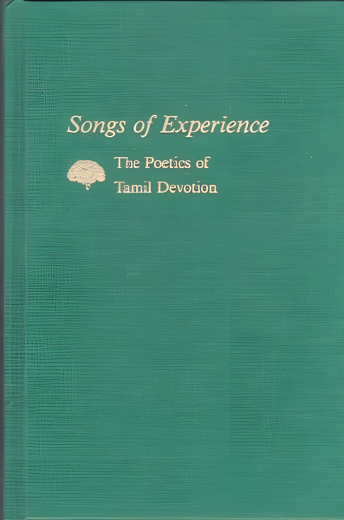 Songs of Experience. The Poetics of Tamil Devotion by: Cutler, Norman