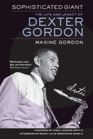 Sophisticated Giant: The Life and Legacy of Dexter Gordonby: Gordon, Maxine