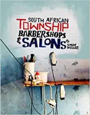 South African Township Barbershops & Salonsby: Weller, Simon