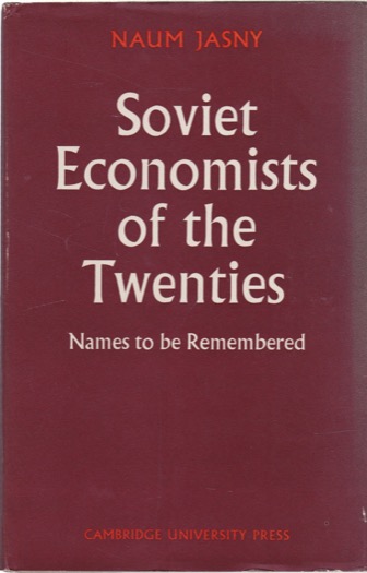 Soviet Economists of the Twenties: Names to Be Remembered by: Jasny, Naum