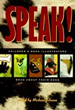 Speak!: Children's Book Illustrators Brag About Their Dogs (SIGNED COPY)by: Rosen, Michael J. (Editor)