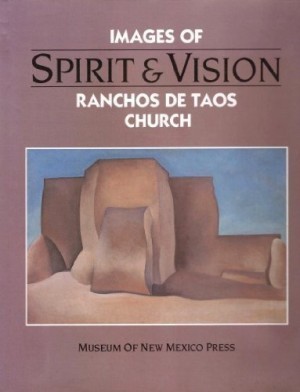 Spirit and Vision: Images of Ranchos De Taos Churchby: D'Emilio, Sandra; Campbell, Suzan; & Kessell, John L. (essays) 