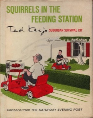 Squirrels in the Feeding Station: Ted Key's Suburban Survival Kit by: Ted Key