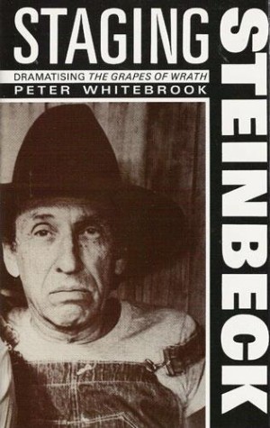 Staging Steinbeck: Dramatizing the Grapes of Wrathby: Whitebrook, Peter