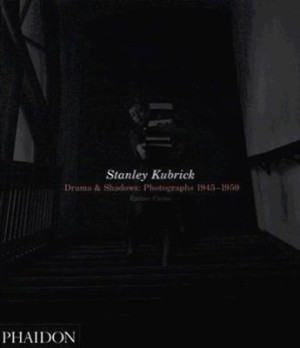 Stanley Kubrick: Drama & Shadows: Photographs 1945-1950 by: Kubrick, Stanley / Crone, Rainer