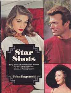 Star Shots-Fifty Years of Pictures and Stories by One of Hollywood's Greatest Photographers by: John Engstead