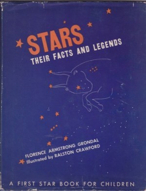 Stars: Their Facts and Legends by: Florence Armstrong Grondal/Ralston Crawford