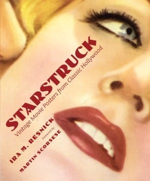 Starstruck: Vintage Movie Posters from Classic Hollywoodby: Ira M. Resnick, Martin Scorsese (Foreword)