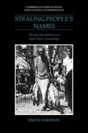 Stealing People's Names: History and Politics in a Sepik River Cosmologyby: Simon J. Harrison