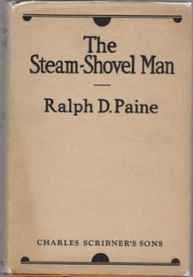 Steam-Shovel Man, Theby: Paine, Ralph D.