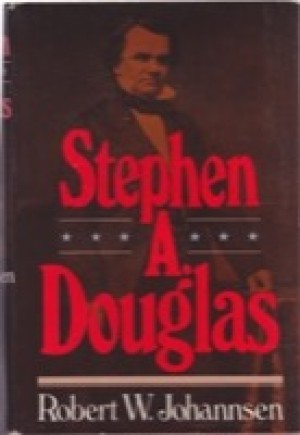 Stephen A. Douglas by: Johannsen, Robert W.