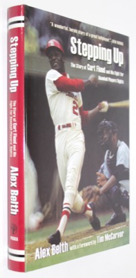 Stepping Up: The Story of Curt Flood and His FIght for Baseball Player's Rights (SIGNED COPY)by: Belth, Alex