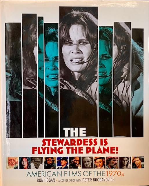 Stewardess Is Flying the Plane!, The: American Films of the 1970sby: Hogan, Ron, Peter Bogdanovich