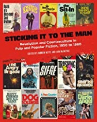 Sticking It to the Man: Revolution and Counterculture in Pulp and Popular Fiction, 1950 to 1980by: Andrew Nette and Iain McIntyre