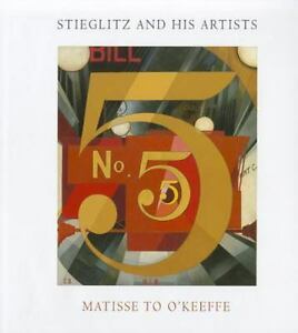 Stieglitz and His Artists - Matisse to O'Keefeby: Messinger, Lisa Mintz