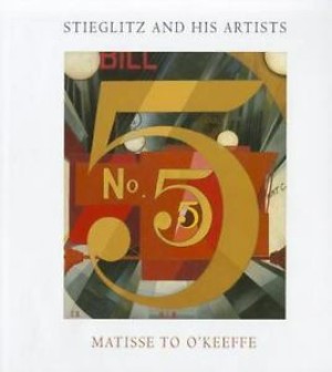 Stieglitz and His Artists - Matisse to O'Keefeby: Messinger, Lisa Mintz
